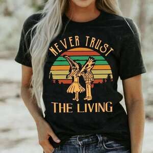 Never Trust The Living  T-shirt